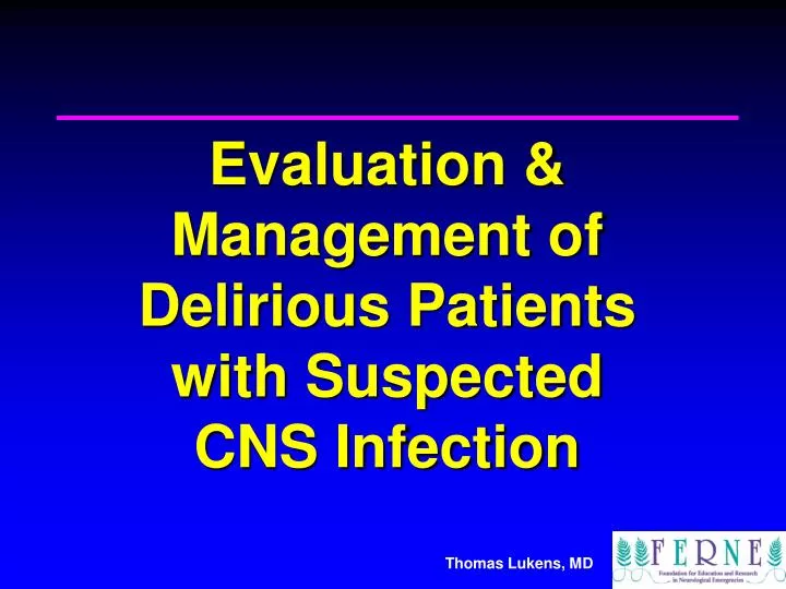 evaluation management of delirious patients with suspected cns infection