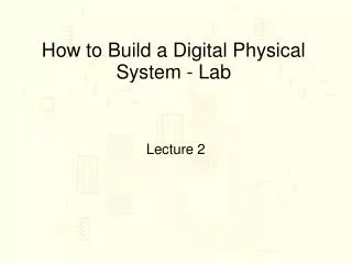 How to Build a Digital Physical System - Lab