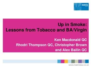 Up in Smoke: Lessons from Tobacco and BA/Virgin Ken Macdonald QC Rhodri Thompson QC, Christopher Brown and Alex Bailin