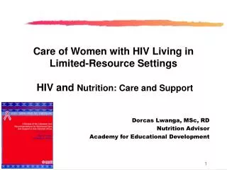 Care of Women with HIV Living in Limited-Resource Settings HIV and Nutrition: Care and Support