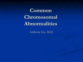 Common Chromosomal Abnormalities