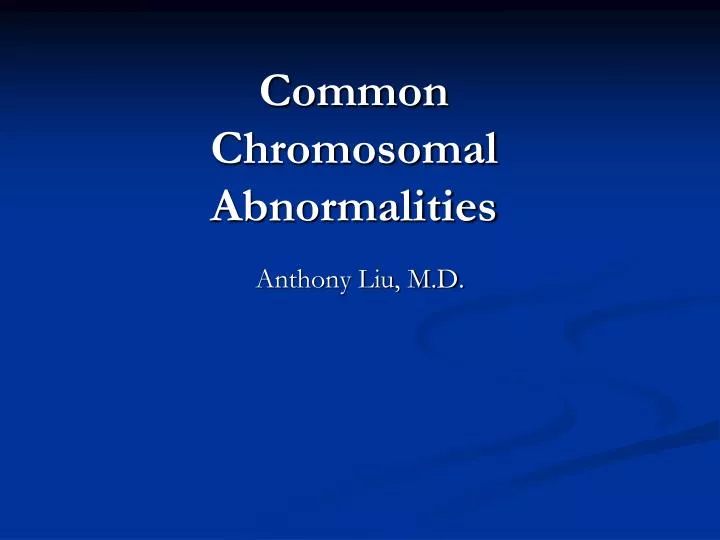 common chromosomal abnormalities