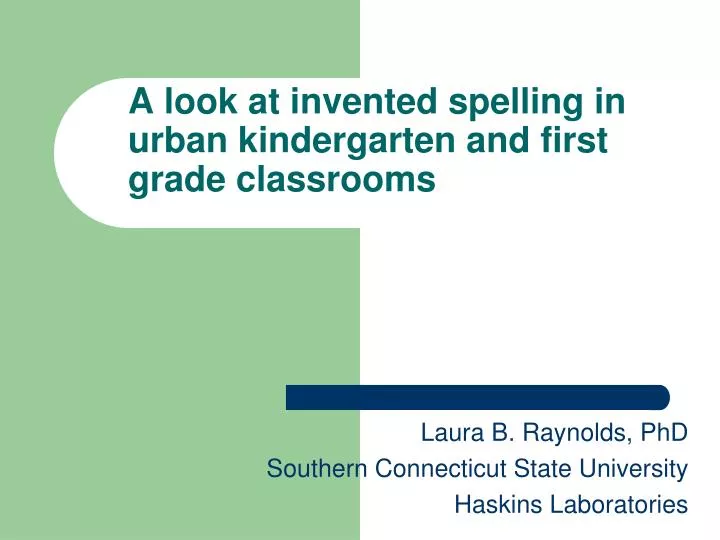 a look at invented spelling in urban kindergarten and first grade classrooms