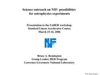 Science outreach on NIF: possibilities for astrophysics experiments Presentation to the SABER workshop, Stanford Linear