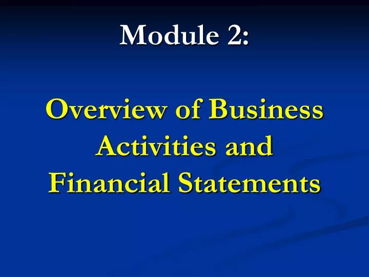 module 2 overview of business activities and financial statements