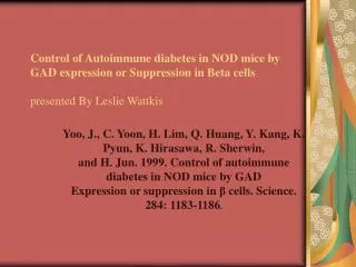 Control of Autoimmune diabetes in NOD mice by GAD expression or Suppression in Beta cells presented By Leslie Wattkis