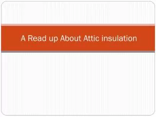 A Read up About Attic insulation