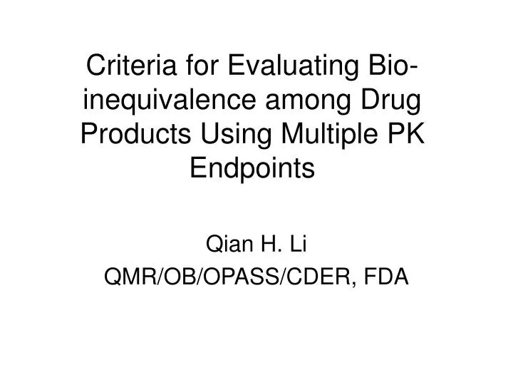 criteria for evaluating bio inequivalence among drug products using multiple pk endpoints