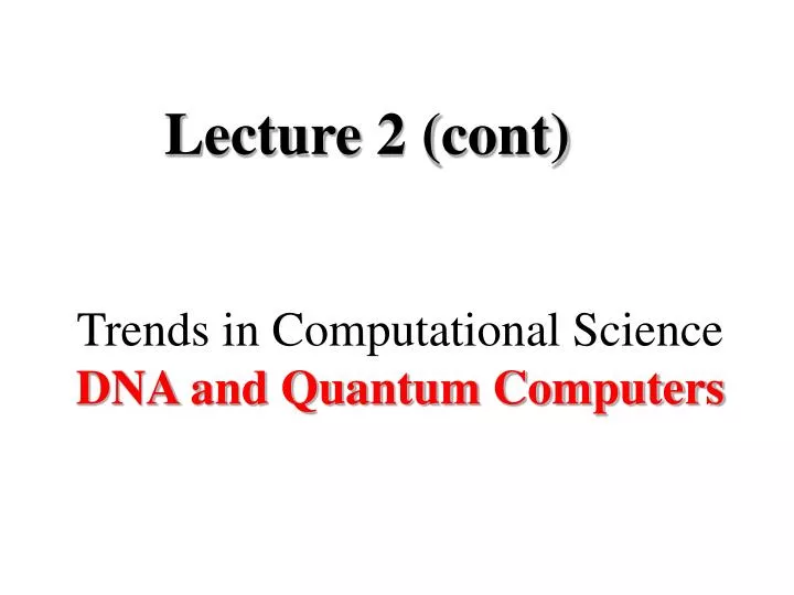 trends in computational science dna and quantum computers