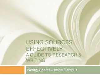 Using Sources Effectively A Guide to research &amp; writing