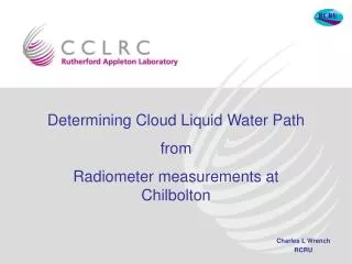 Determining Cloud Liquid Water Path from Radiometer measurements at Chilbolton