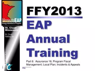 FFY2013 EAP Annual Training Part 6: Assurance 16; Program Fiscal Management; Local Plan; Incidents &amp; Appeals