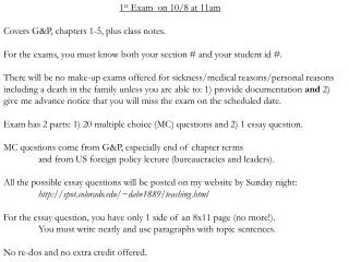 1 st Exam on 10/8 at 11am Covers G&amp;P, chapters 1-5, plus class notes. For the exams, you must know both your sect