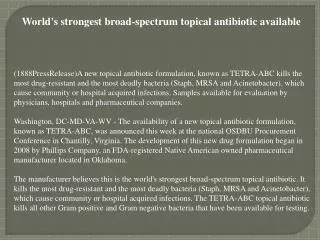 World's strongest broad-spectrum topical antibiotic availabl