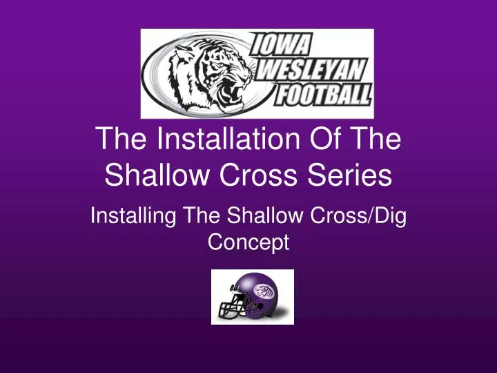 the installation of the shallow cross series