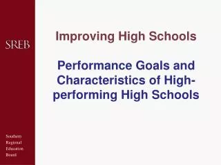 Improving High Schools Performance Goals and Characteristics of High-performing High Schools
