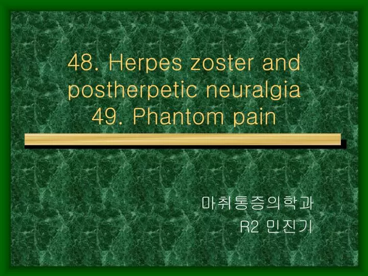 48 herpes zoster and postherpetic neuralgia 49 phantom pain