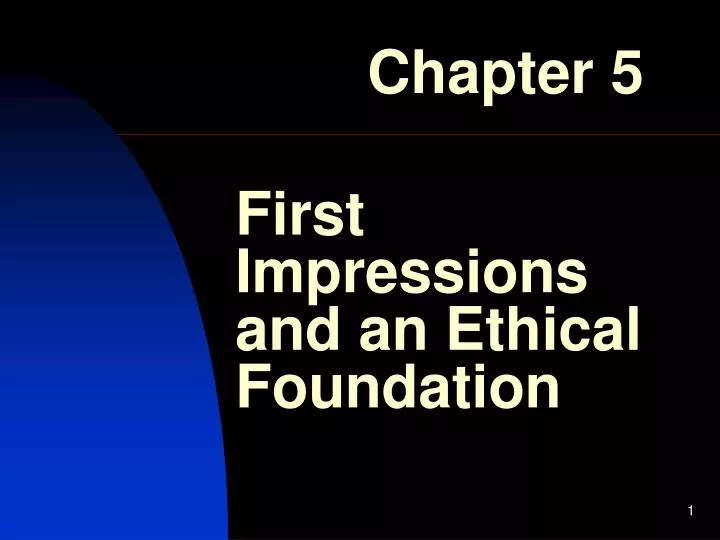 first impressions and an ethical foundation