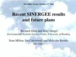 Recent SINERGEE results and future plans Richard Allan and Tony Slingo Environmental Systems Science Centre, Univ