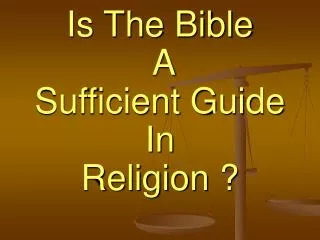 Is The Bible A Sufficient Guide In Religion ?