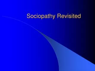 Sociopathy Revisited
