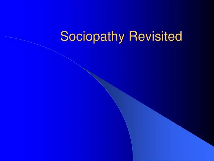 sociopathy revisited