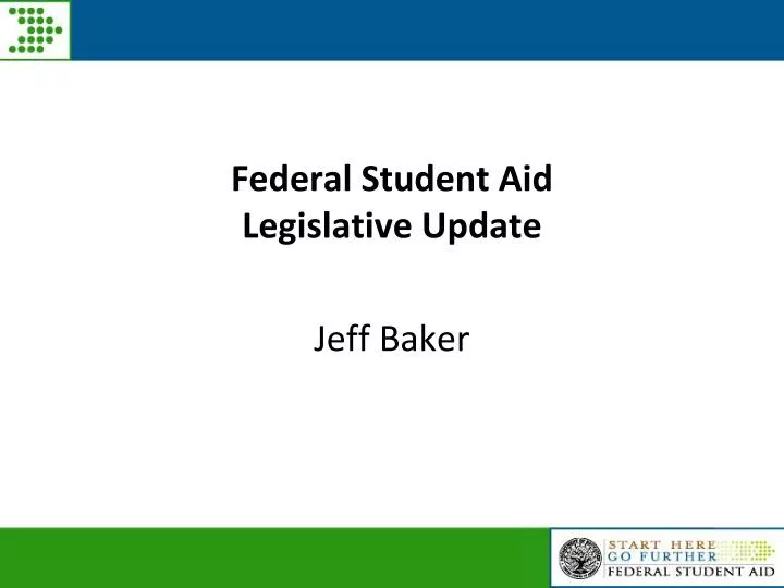 federal student aid legislative update jeff baker