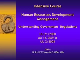 I ntensive Course Human Resources Development Management Understanding Government Regulations UU 21/2000 UU 13/2003