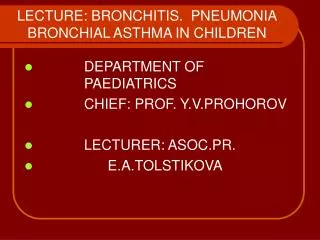 LECTURE: BRONCHITIS. PNEUMONIA BRONCHIAL ASTHMA IN CHILDREN