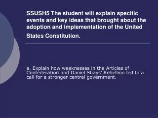 a. Explain how weaknesses in the Articles of Confederation and Daniel Shays’ Rebellion led to a call for a stronger cent
