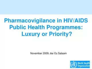 Pharmacovigilance in HIV/AIDS Public Health Programmes: Luxury or Priority?