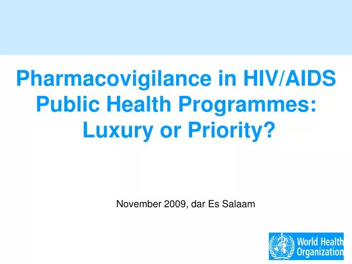 pharmacovigilance in hiv aids public health programmes luxury or priority