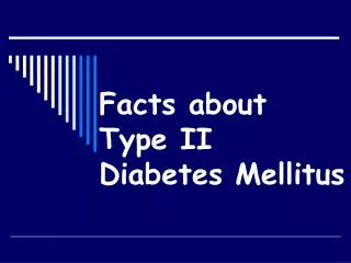 Facts about Type II Diabetes Mellitus