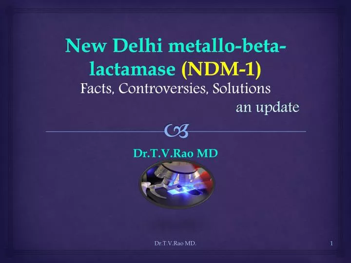 new delhi metallo beta lactamase ndm 1 facts controversies solutions an update