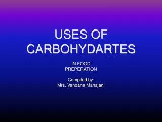 USES OF CARBOHYDARTES
