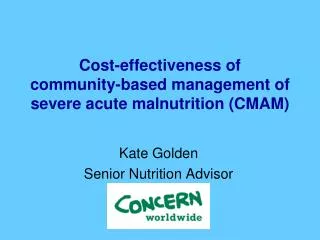 Cost-effectiveness of community-based management of severe acute malnutrition (CMAM)
