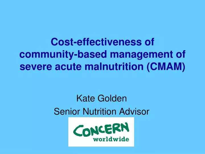cost effectiveness of community based management of severe acute malnutrition cmam