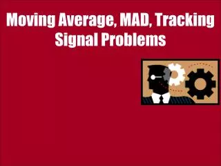 Moving Average, MAD, Tracking Signal Problems