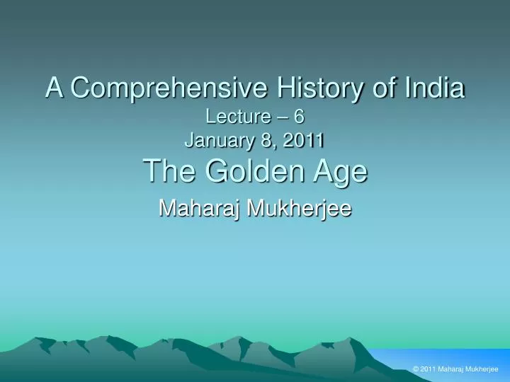 a comprehensive history of india lecture 6 january 8 2011 the golden age