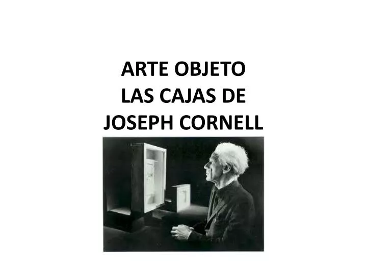 arte objeto las cajas de joseph cornell