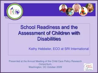 School Readiness and the Assessment of Children with Disabilities Kathy Hebbeler, ECO at SRI International
