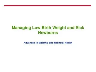 Managing Low Birth Weight and Sick Newborns