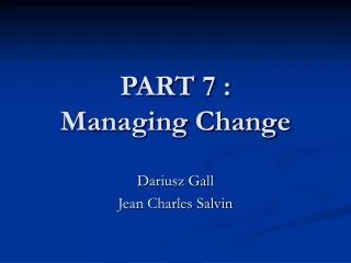 PART 7 : Managing Change