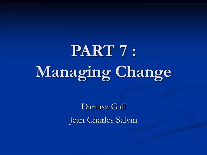 part 7 managing change