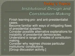 Today’s Topics Institutional Design and Constitution-Making