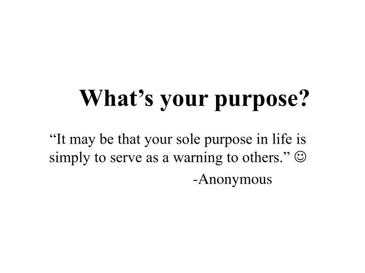 what s your purpose