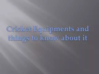 Cricket Equipments and things to know about it