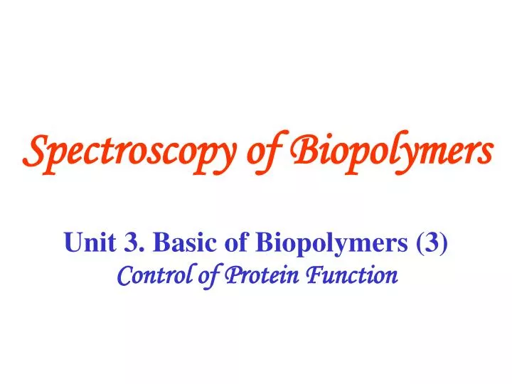 unit 3 basic of biopolymers 3 control of protein function
