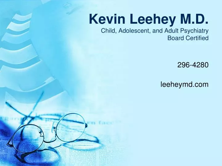 kevin leehey m d child adolescent and adult psychiatry board certified