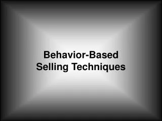 Behavior-Based Selling Techniques